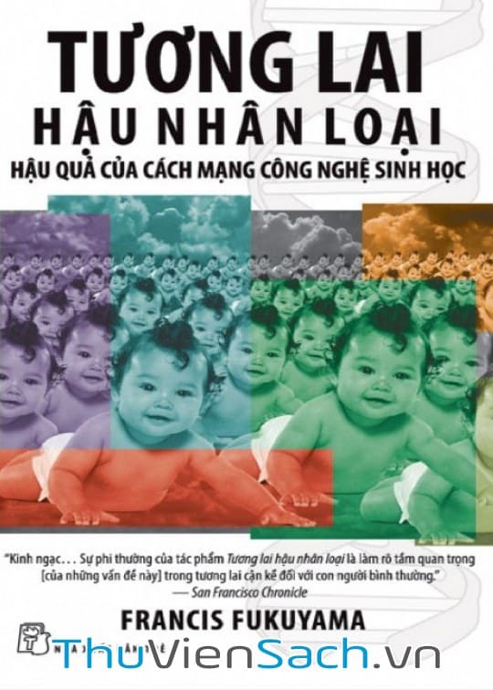 Tương Lai Hậu Nhân Loại - Hậu Quả Của Cách Mạng Công Nghệ Sinh Học