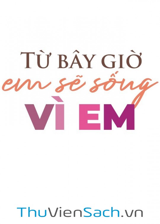 Từ Bây Giờ Em Sẽ Sống Vì Em