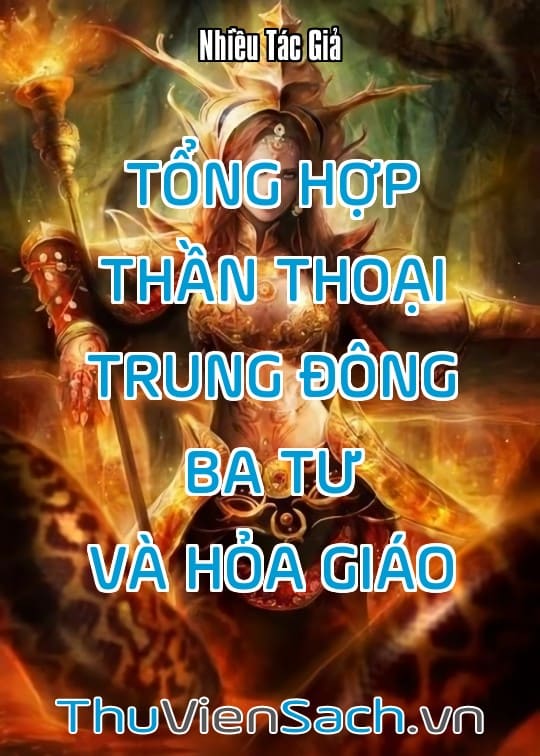 Tổng Hợp Thần Thoại Trung Đông - Ba Tư Và Hỏa Giáo