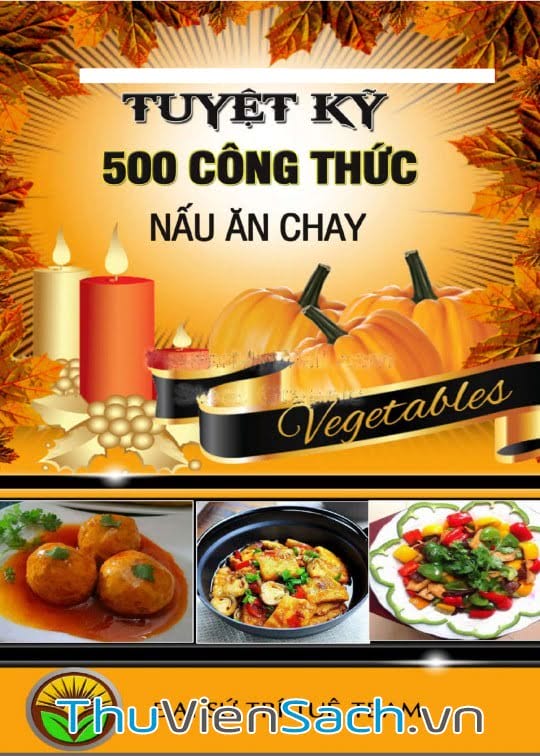 Tuyệt Kỹ 500 Công Thức Nấu Ăn Chay