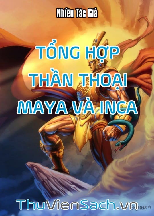 Tổng Hợp Thần Thoại Maya Và Inca