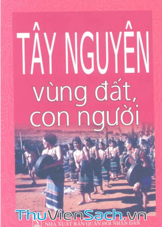 Tây Nguyên Vùng Đất Và Con Người