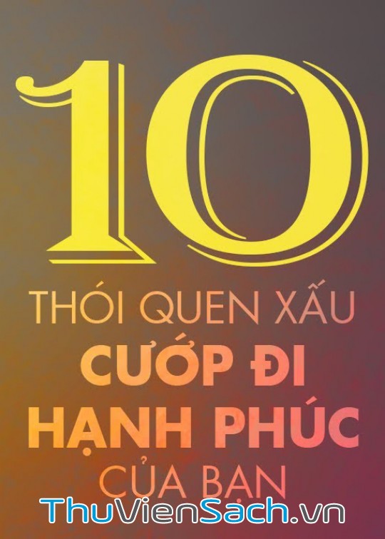 10 Thói Quen Xấu Cướp Đi Hạnh Phúc Của Bạn