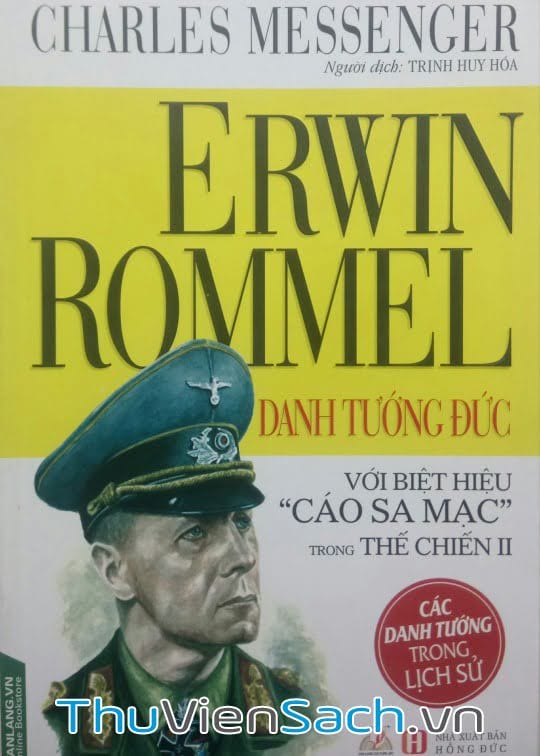 Erwin Rommel Danh Tướng Đức Với Biệt Hiệu Cáo Sa Mạc Trong Thế Chiến Ii