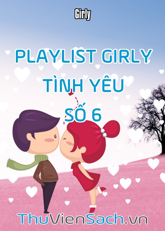 Playlist Girly Tình Yêu - Số 6