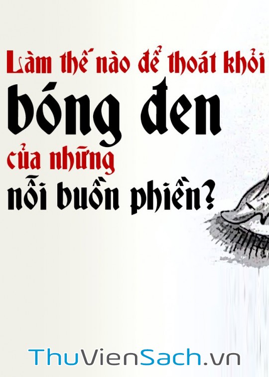 Làm Thế Nào Để Thoát Khỏi Bóng Đen Của Những Nỗi Buồn Phiền?