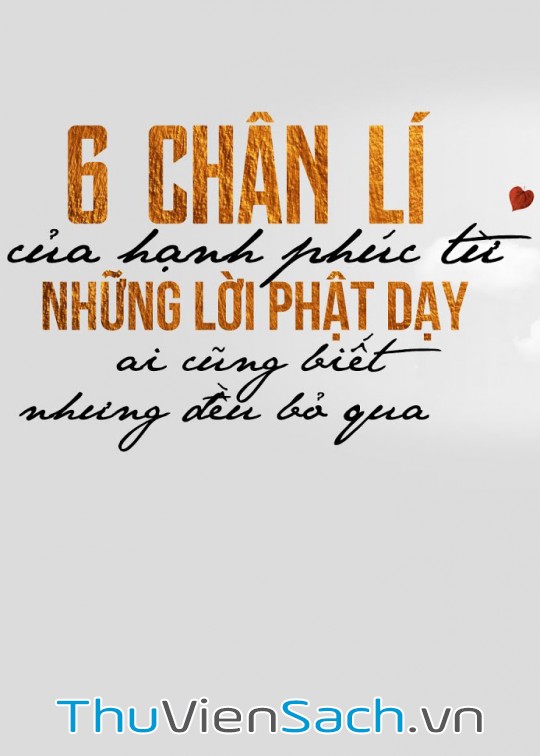 6 Chân Lí Của Hạnh Phúc Từ Những Lời Phật Dạy: Ai Cũng Biết Nhưng Đều Bỏ Qua