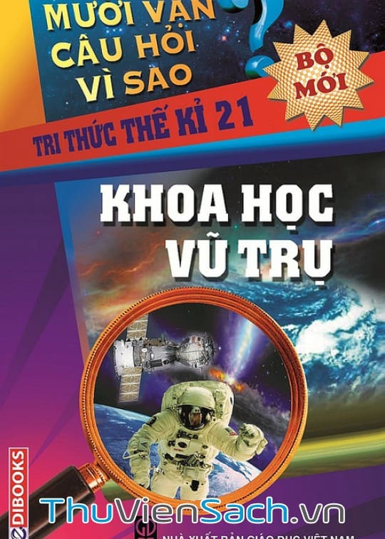 10 Vạn Câu Hỏi Vì Sao - Khoa Học Vũ Trụ