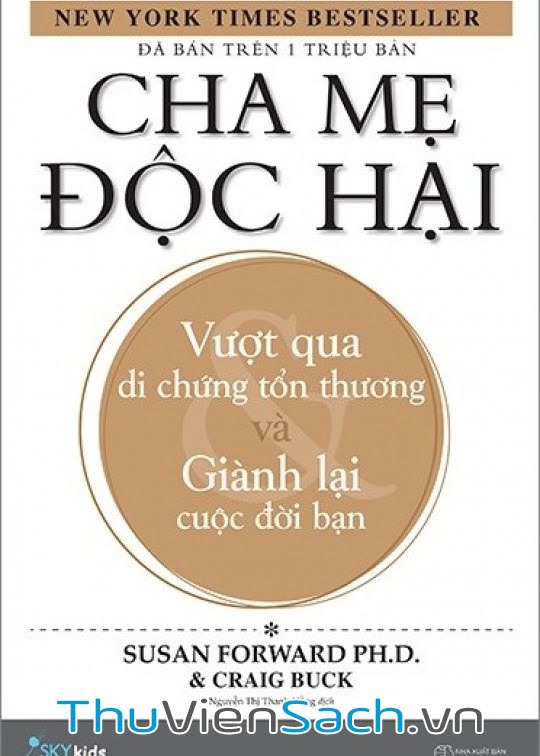 Cha Mẹ Độc Hại - Vượt Qua Di Chứng Tổn Thương Và Giành Lại Cuộc Đời Bạn