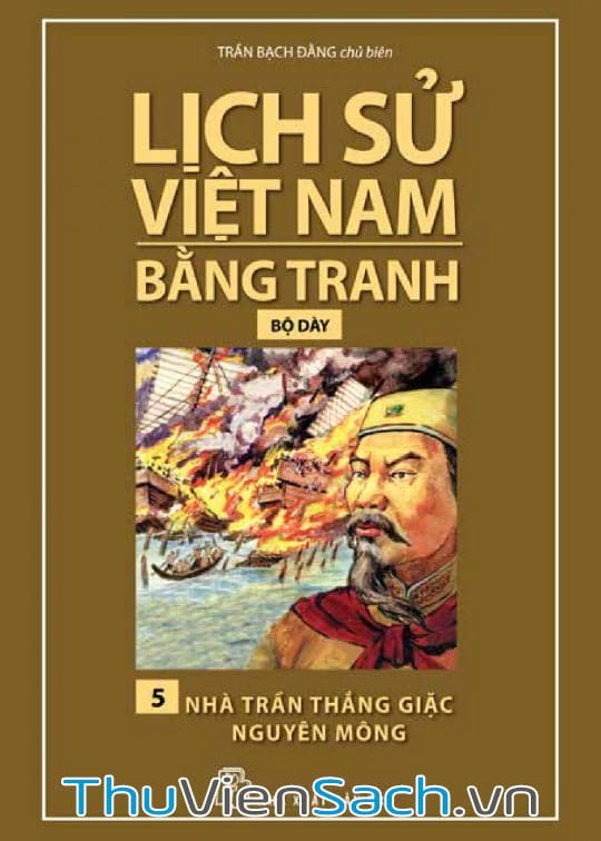 Lịch Sử Việt Nam Bằng Tranh Tập 5 - Nhà Trần Thắng Giặc Nguyên Mông