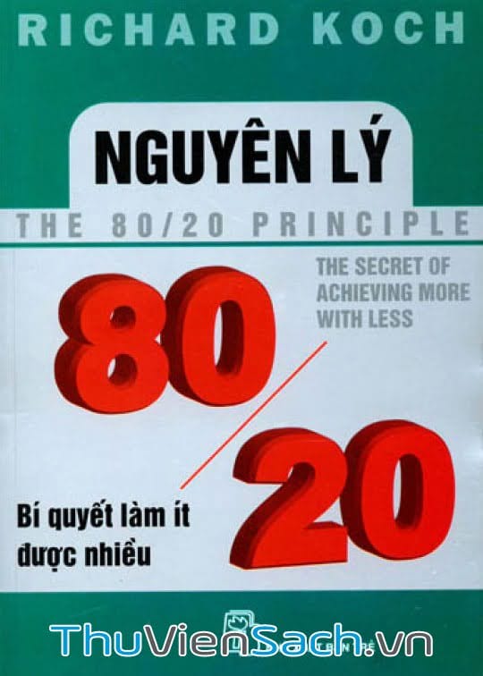 Nguyên Lý 80-20 - Bí Quyết Làm Ít Được Nhiều