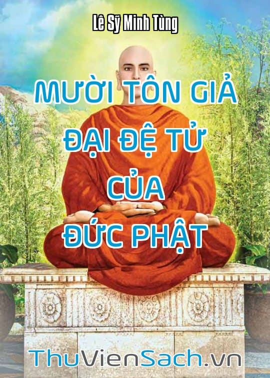 Mười Tôn Giả - Đại Đệ Tử Của Đức Phật