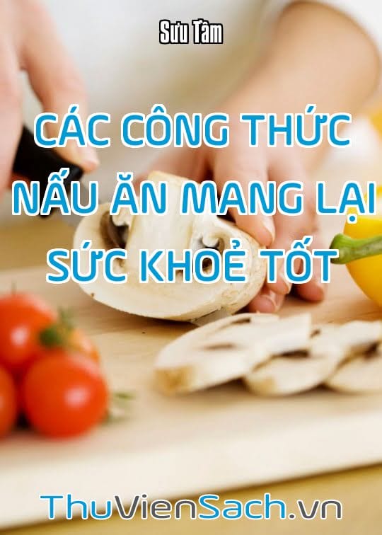 Các Công Thức Nấu Ăn Mang Lại Sức Khoẻ Tốt