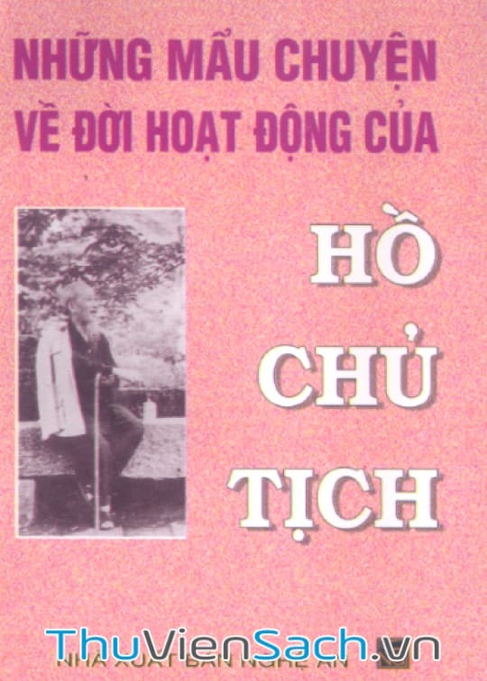 Những Mẩu Chuyện Về Đời Hoạt Động Của Hồ Chủ Tịch