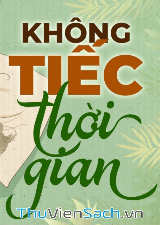 Không Tiếc Thời Gian - Dành Cả Thanh Xuân Để Yêu Người