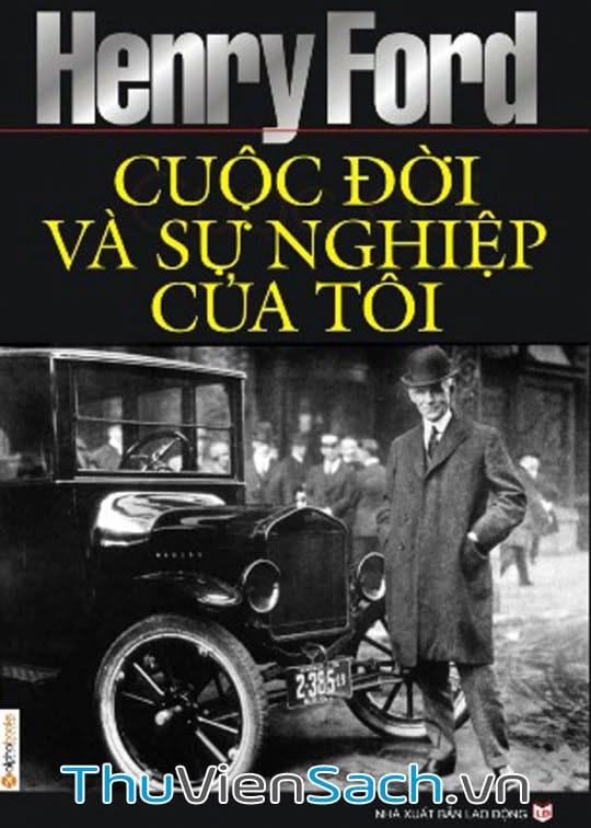 Henry Ford Cuộc Đời Và Sự Nghiệp Của Tôi