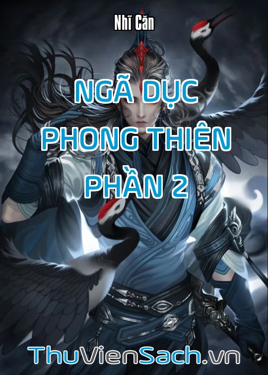 Ngã Dục Phong Thiên - Phần 2