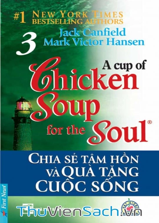 Chicken Soup For The Soul - Tập 3: Chia Sẻ Tâm Hồn Và Quà Tặng Cuộc Sống