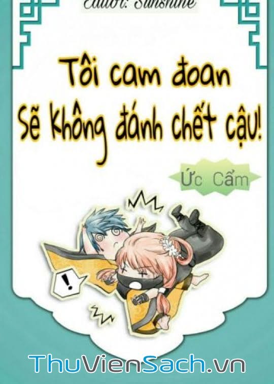 Tôi Cam Đoan, Sẽ Không Đánh Chết Cậu!