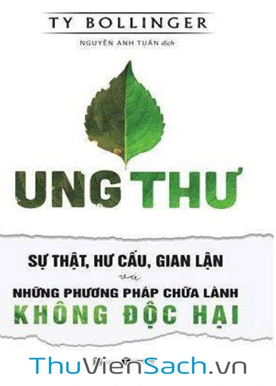 Ung Thư - Sự Thật, Hư Cấu, Gian Lận Và Những Phương Pháp Chữa Lành Không Độc Hại