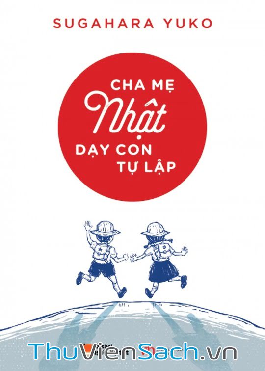 Cha Mẹ Nhật Dạy Con Tự Lập