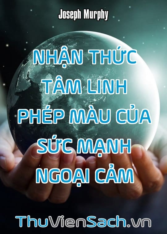 Nhận Thức Tâm Linh - Phép Màu Của Sức Mạnh Ngoại Cảm