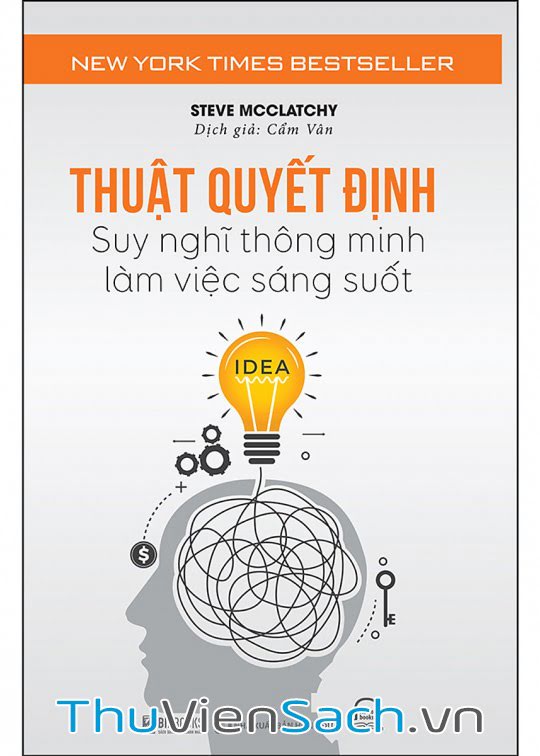 Thuật Quyết Định - Suy Nghĩ Thông Minh, Làm Việc Sáng Suốt