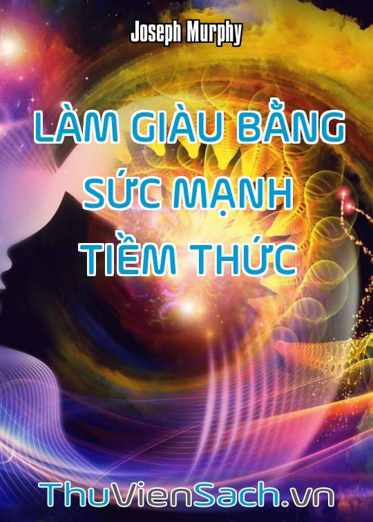 Làm Giàu Bằng Sức Mạnh Tiềm Thức