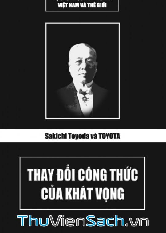 Sakichi Toyoda Và Toyota - Thay Đổi Công Thức Của Khát Vọng