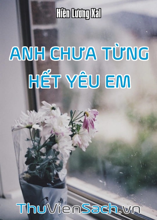 Anh Chưa Từng Hết Yêu Em